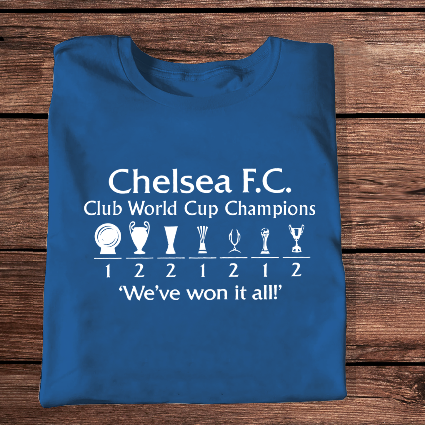 CHE FC - We‘ve Won It All Shirt DDTTTV
