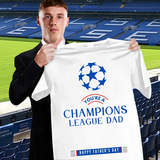 CHE - You're A Champions League Dad Shirt DDTNTL
