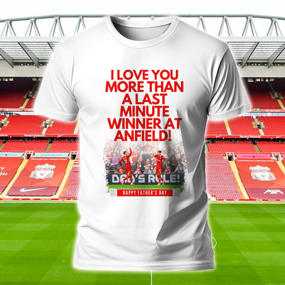 LIV - I Love You More Than A Last Minute Winner AT Anfield Shirt DDTCTND