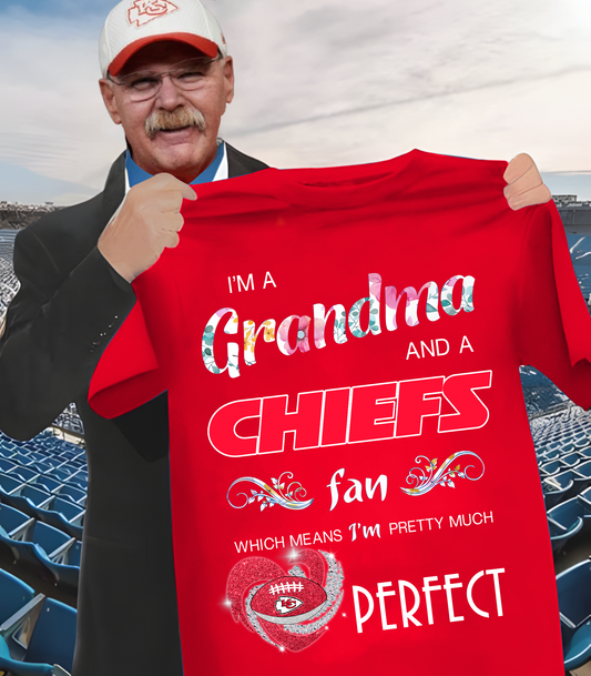 KC x NFL I'm A Grandma And A Fan Which Mean I'm Pretty Much Perfect 2D Shirt DatND ThuongNH